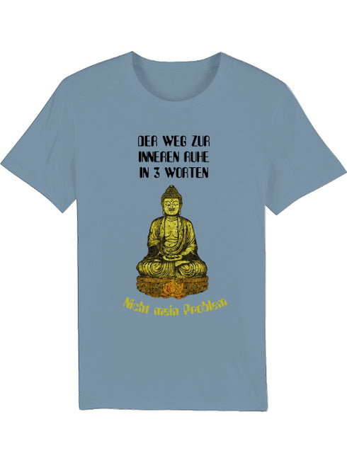 Spruch T-Shirt Unisex Buddah Gold, der Weg zur inneren Ruhe in drei Worten ...