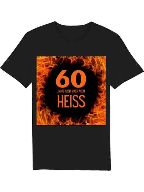 T-Shirt zum 60. Geburtstag. Immer noch heiss.